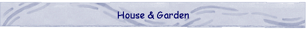 House & Garden