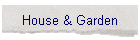 House & Garden