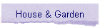 House & Garden