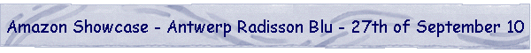 Amazon Showcase - Antwerp Radisson Blu - 27th of September 10