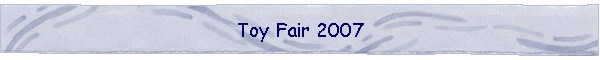 Toy Fair 2007